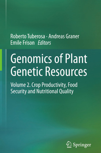Genomics of Plant Genetic Resources: Volume 2. Crop productivity, food security and nutritional quality