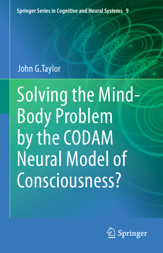 Solving the Mind-Body Problem by the CODAM Neural Model of Consciousness?