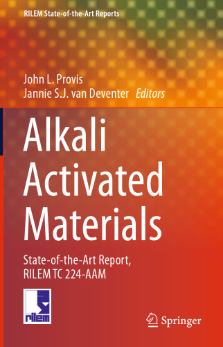Alkali Activated Materials: State-of-the-Art Report, RILEM TC 224-AAM