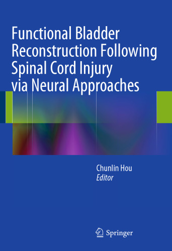 Functional Bladder Reconstruction Following Spinal Cord Injury via Neural Approaches