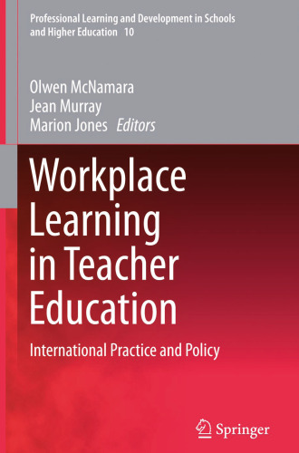 Workplace Learning in Teacher Education: International Practice and Policy