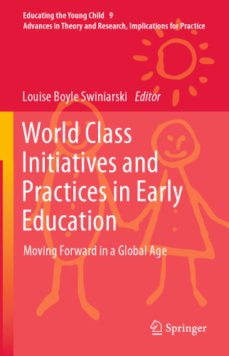 World Class Initiatives and Practices in Early Education: Moving Forward in a Global Age
