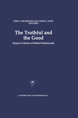 The Truthful and the Good: Essays in Honor of Robert Sokolowski