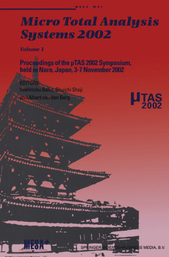 Micro Total Analysis Systems 2002: Proceedings of the µTAS 2002 Symposium, held in Nara, Japan, 3–7 November 2002 Volume 1