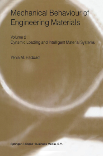 Mechanical Behaviour of Engineering Materials: Volume 2: Dynamic Loading and Intelligent Material Systems