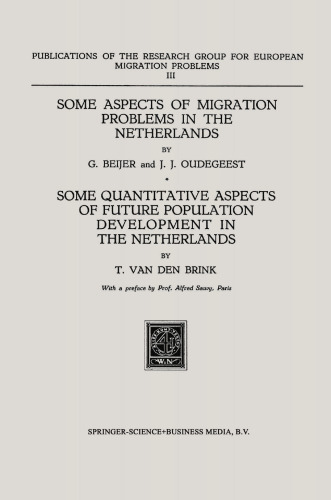 Some Aspects of Migration Problems in the Netherlands Some Quantitative Aspects of Future Population Development in the Netherlands