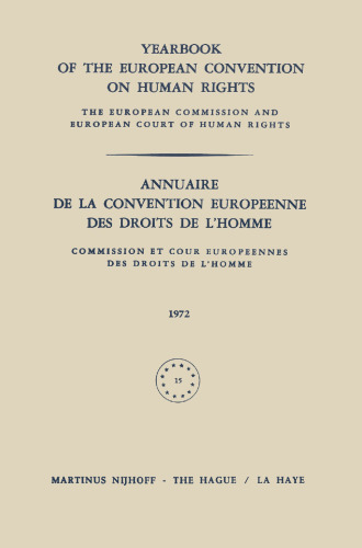 Yearbook of the European Convention on Human Rights / Annuaire de la Convention Europeenne des Droits de L’Homme: The European Commission and European Court of Human Rights / Commission et Cour Europeennes des Droits de L’Homme