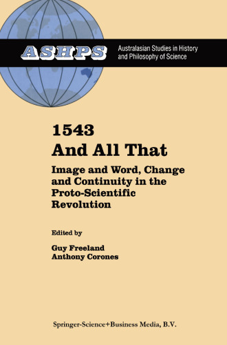 1543 and All That: Image and Word, Change and Continuity in the Proto-Scientific Revolution