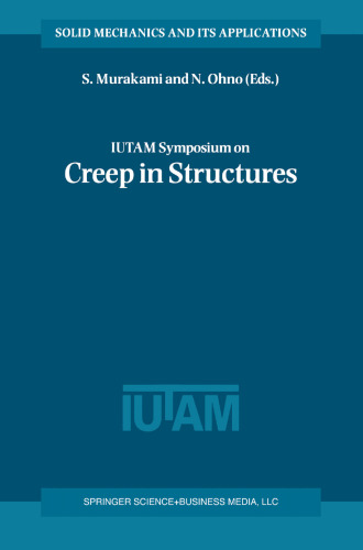 IUTAM Symposium on Creep in Structures: Proceedings of the IUTAM Symposium held in Nagoya, Japan, 3–7 April 2000