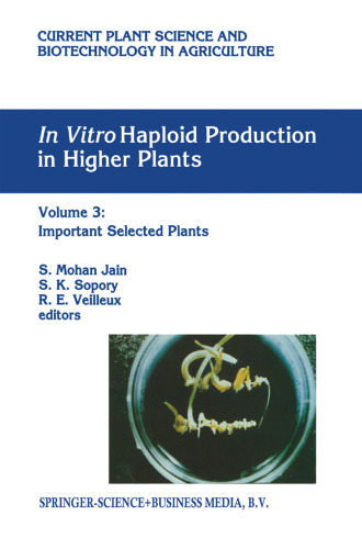 In Vitro Haploid Production in Higher Plants, Volume 3: Important Selected Plants