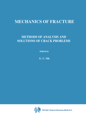 Methods of analysis and solutions of crack problems: Recent developments in fracture mechanics Theory and methods of solving crack problems