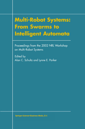 Multi-Robot Systems: From Swarms to Intelligent Automata: Proceedings from the 2002 NRL Workshop on Multi-Robot Systems