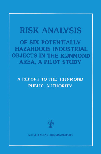 Risk Analysis of Six Potentially Hazardous Industrial Objects in the Rijnmond Area, a Pilot Study: A Report to the Rijnmond Public Authority