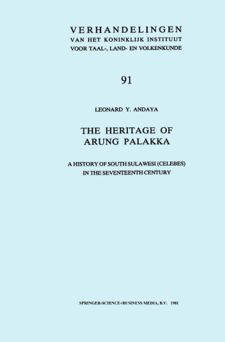 The Heritage of Arung Palakka: A History of South Sulawesi (Celebes) in the Seventeenth Century