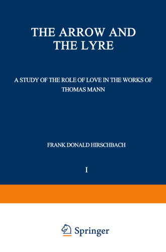 The Arrow and the Lyre: A Study of the Role of Love in the Works of Thomas Mann