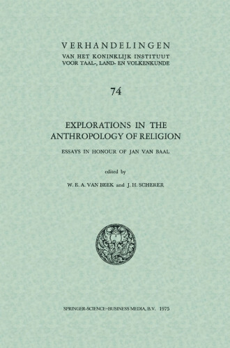 Explorations in the anthropology of religion: Essays in Honour of Jan van Baal
