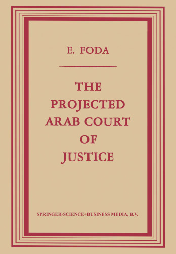 The Projected Arab Court of Justice: A Study in Regional Jurisdiction with Specific Reference to the Muslim Law of Nations
