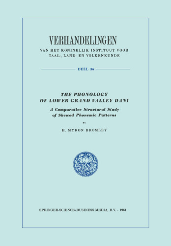 The Phonology of Lower Grand Valley Dani: A Comparative Structural Study of Skewed Phonemic Patterns