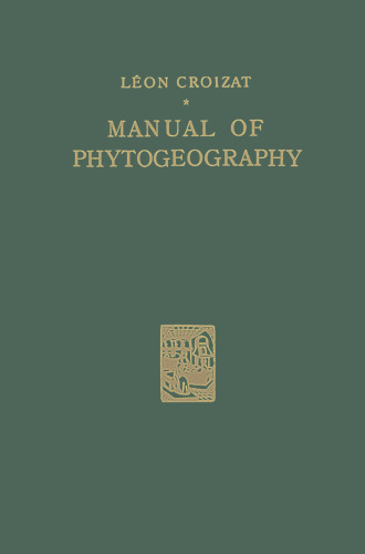 Manual of Phytogeography: An Account of Plant-Dispersal Throughout the World