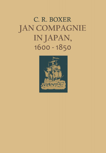 Jan Compagnie in Japan, 1600–1850: An Essay on the cultural, artistic and scientific influence exercised by the Hollanders in Japan from the seventeenth to the nineteenth centuries