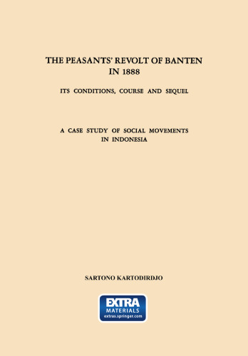 The Peasants’ Revolt of Banten in 1888: Its Conditions, Course and Sequel. A Case Study of Social Movements in Indonesia