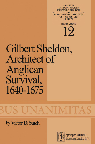 Gilbert Sheldon: Architect of Anglican Survival, 1640–1675