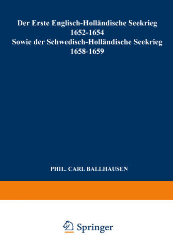 Der Erste Englisch-Holländische Seekrieg 1652–1654: Sowie der Schwedisch-Holländische Seekrieg 1658–1659
