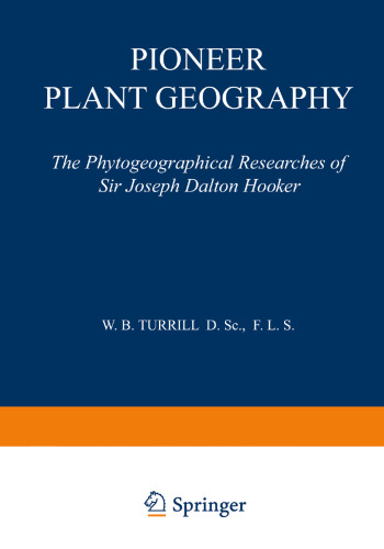Pioneer Plant Geography: The Phytogeographical Researches of Sir Joseph Dalton Hooker