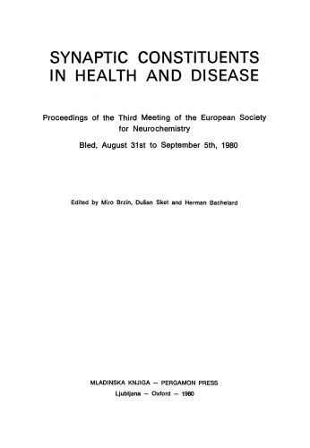 Synaptic Constituents in Health and Disease. Proceedings of the Third Meeting of the European Society for Neurochemistry, Bled, August 31st to September 5th, 1980