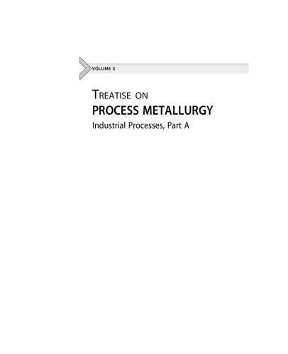 Treatise on Process Metallurgy. Volume 3: Industrial Processes