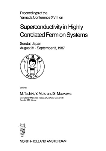 Proceedings of the Yamada Conference XVIII on Superconductivity in Highly Correlated Fermion Systems. Sendai, Japan, August 31–September 3, 1987