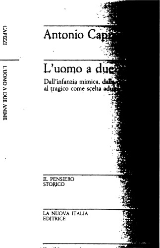 L'uomo a due anime. Dall'infanzia mimica, dalla comicità adolescenziale, al tragico come scelta adulta