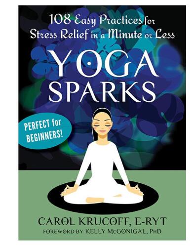 Yoga Sparks: 108 Easy Practices for Stress Relief in a Minute or Less