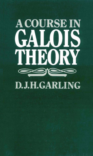 A Course in Galois Theory