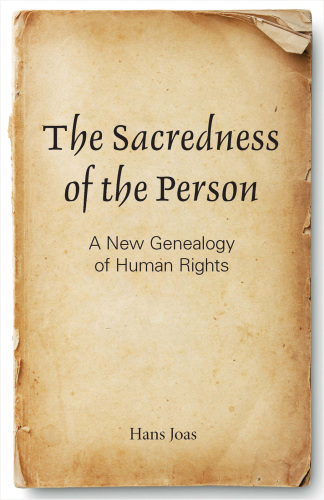 The Sacredness of the Person: A New Genealogy of Human Rights