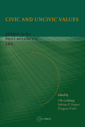 Civic and uncivic values: Serbia the post-Milošević era