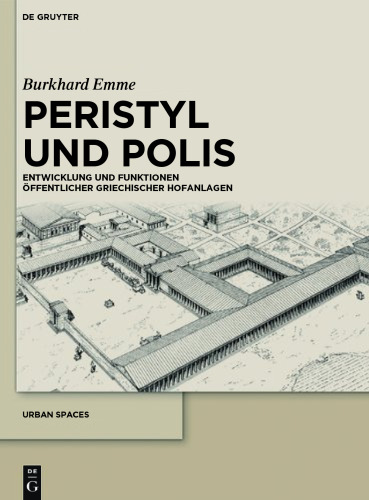Peristyl und Polis: Entwicklung und Funktionen öffentlicher griechischer Hofanlagen