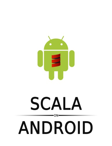 Scala on Android: How to do efficient Android programming with Scala