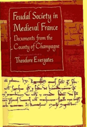 Feudal Society in Medieval France: Documents from the County of Champagne