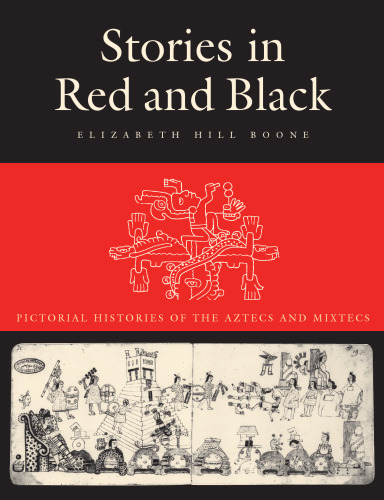 Stories in red and black: pictorial histories of the Aztecs and Mixtecs