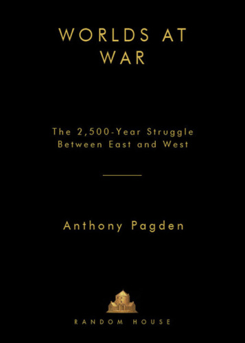 Worlds at War: The 2,500-Year Struggle Between East and West