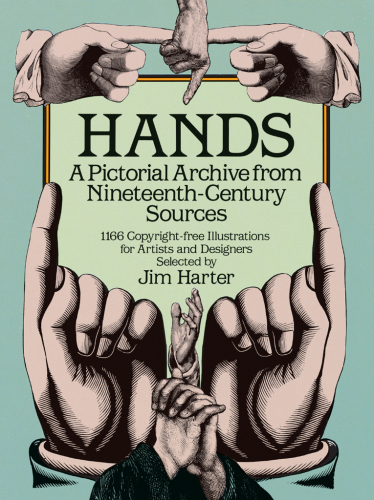 Hands: A Pictorial Archive from Nineteenth-Century Sources