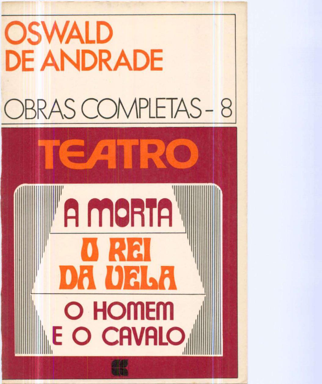 Obras completas Vol 8 - Teatro - A morta, Rei da vela, Homem a cavalo