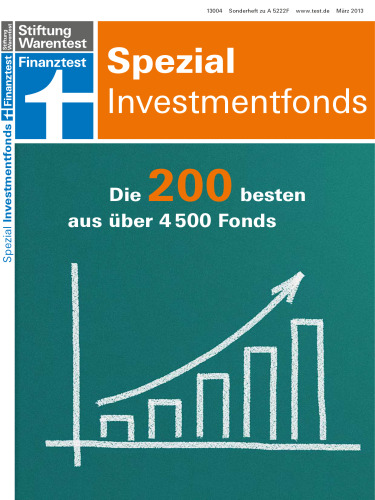 Finanztest Spezial März 2013: Investmentfonds. Die 200 besten aus über 4500 Fonds.