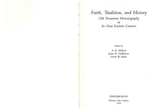 Faith, Tradition, and History: Old Testament Historiography in Its Near Eastern Context