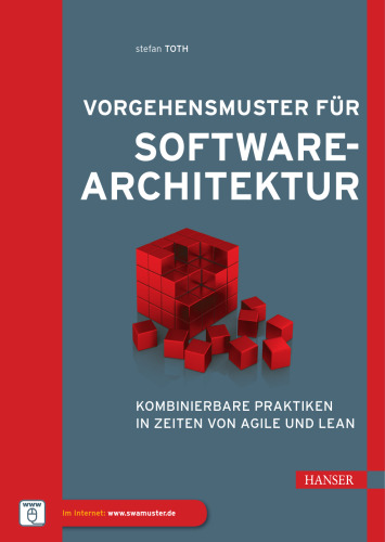 Vorgehensmuster für Softwarearchitektur: Kombinierbare Praktiken in Zeiten von Agile und Lean