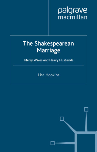 The Shakespearean Marriage: Merry Wives and Heavy Husbands