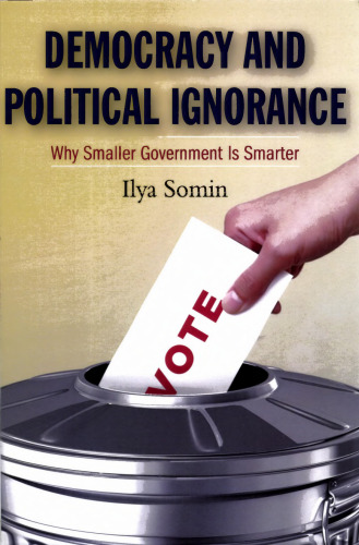 Democracy and Political Ignorance: Why Smaller Government Is Smarter