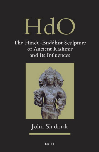 The Hindu-Buddhist Sculpture of Ancient Kashmir and its Influences