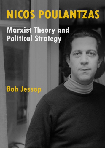 Nicos Poulantzas: Marxist Theory and Political Strategy